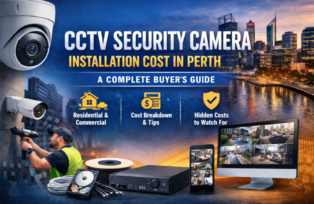 CCTV Security Camera Installation Cost in Perth (2025) – A Complete Buyer’s Guide