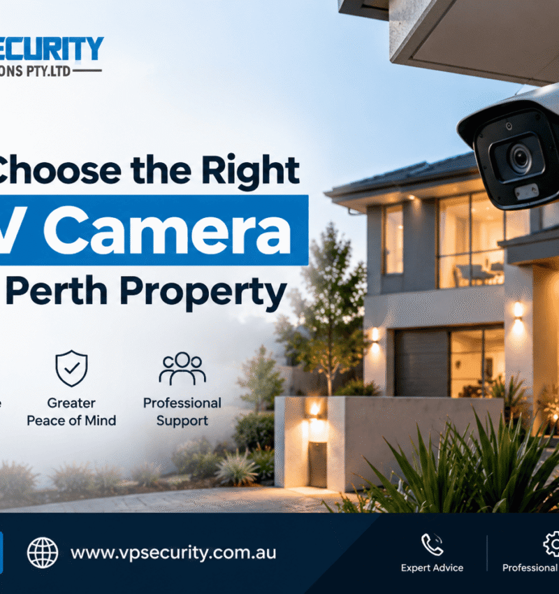 How to Choose the Right CCTV Camera for Your Perth Property